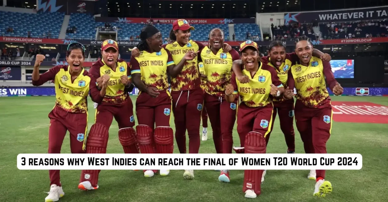 3 reasons why West Indies can reach the final of Women’s T20 World Cup 2024